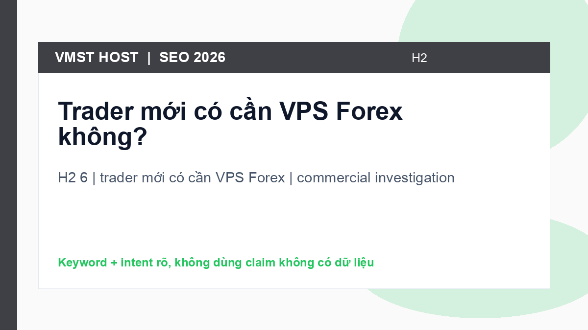 Tiêu chí chọn trader mới có cần VPS Forex